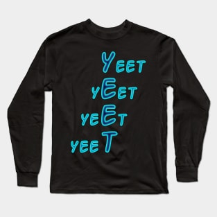 Yeet acronym in blue text Long Sleeve T-Shirt